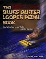 The Blues Guitar Looper Pedal Book