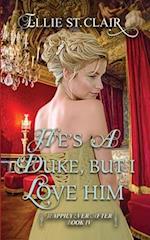 He's a Duke, But I Love Him: A Historical Regency Romance 