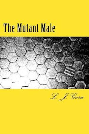 The Mutant Male