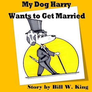 My Dog Harry Wants to Get Married