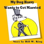 My Dog Harry Wants to Get Married