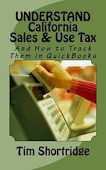 UNDERSTAND California Sales & Use Tax: And How to Track Them in QuickBooks 