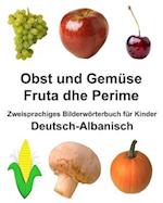 Deutsch-Albanisch Obst Und Gemüse/Fruta Dhe Perime Zweisprachiges Bilderwörterbuch Für Kinder