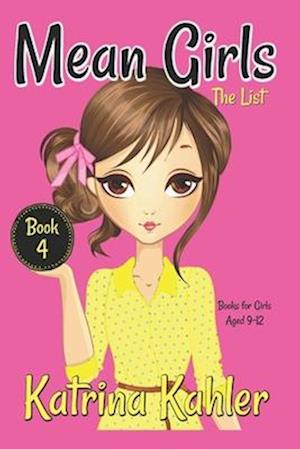 MEAN GIRLS - Book 4: The List: Books for Girls aged 9-12