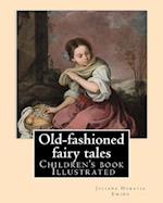 Old-Fashioned Fairy Tales. by
