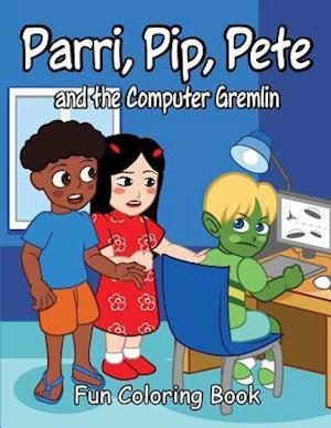 Parri, Pip, Pete and the Computer Gremlin Fun Coloring Book