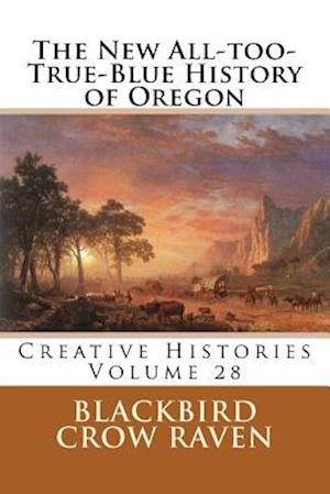 The New All-Too-True-Blue History of Oregon