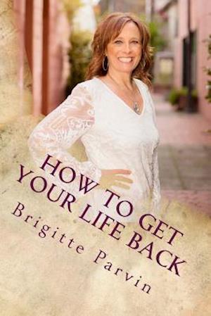 How to Get Your Life Back