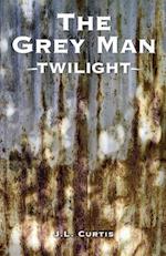 The Grey Man- Twilight