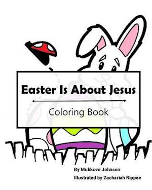 Easter Is about Jesus Coloring Book