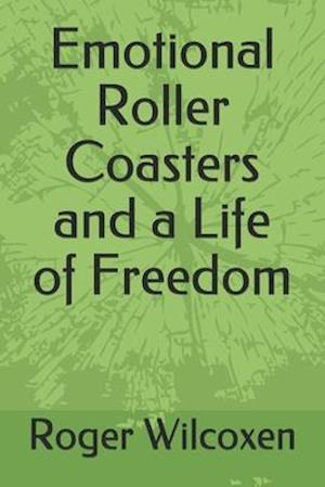 Emotional Roller Coasters and a Life of Freedom