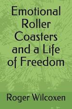 Emotional Roller Coasters and a Life of Freedom