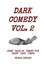 Dark Comedy Vol. 2