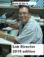 How To Be A Lab Director 2019 edition