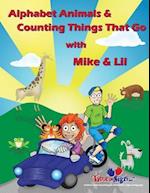 Alphabet Animals & Counting Things That Go With Mike & Lil