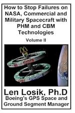 How to Stop Failures on Nasa, Commercial and Military Spacecraft with Phm and Cbm Technologies Volume II
