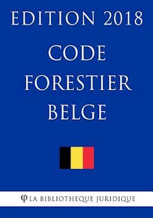 Code Forestier Belge - Edition 2018