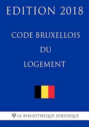 Code Bruxellois Du Logement - Edition 2018