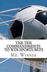 The Ten Commandments to Win Sports Bets