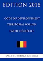 Code du développement territorial wallon - Partie décrétale - Edition 2018