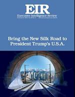 Bring the New Silk Road to President Trump's U.S.A.
