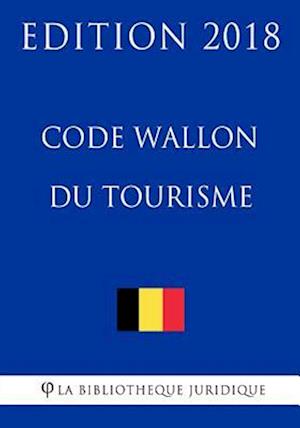 Code Wallon Du Tourisme - Edition 2018