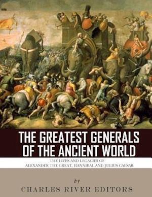 The Greatest Generals of the Ancient World