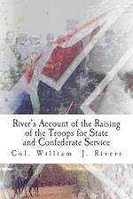 River's Account of the Raising of the Troops for State and Confederate Service