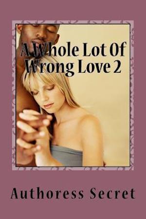 A Whole Lot of Wrong Love 2