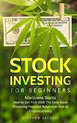Stock Investing for Beginners: Marijuana Stocks - How to Get Rich With The Only Asset Producing Financial Returns as Fast as Cryptocurrency 