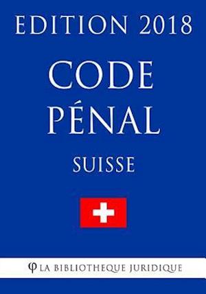 Code Penal Suisse - Edition 2018