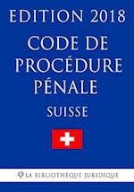 Code de Procedure Penale Suisse - Edition 2018