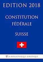 Constitution Federale Suisse - Edition 2018