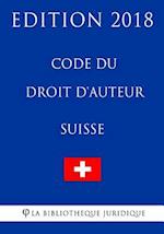 Code Du Droit D'Auteur Suisse - Edition 2018