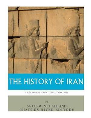 The History of Iran from Ancient Persia to the Ayatollahs