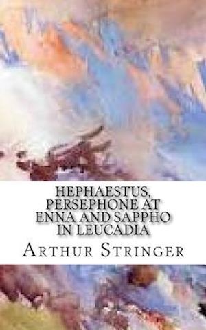 Hephaestus, Persephone at Enna and Sappho in Leucadia