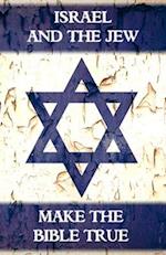 Israel And The Jew Make The Bible True