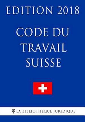 Code Du Travail Suisse - Edition 2018