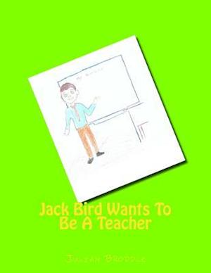 Jack Bird Wants To Be A Teacher