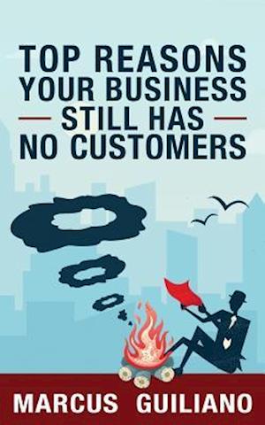 Top Reasons Your Business Still Has No Customers