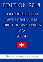 Loi Fédérale Sur La Partie Générale Du Droit Des Assurances Sociales Lgpa (Suisse) - Edition 2018