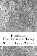 Heartbreaks, Humbleness, and Healing