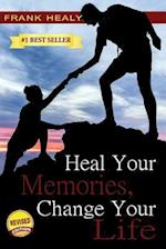 Heal Your Memories, Change Your Life