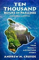 Ten Thousand Hours in Paradise: Arrival 