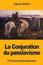 La Conjuration Du Panslavisme Et l'Insurrection Polonaise