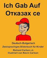 Deutsch-Bulgarisch Ich Gab Auf Zweisprachiges Bilderbuch Für Kinder