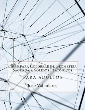 Libro Para Colorear de Geometría Sagrada & Sólidos Platónicos Para Adultos