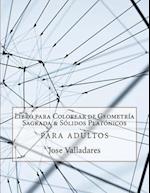 Libro Para Colorear de Geometría Sagrada & Sólidos Platónicos Para Adultos