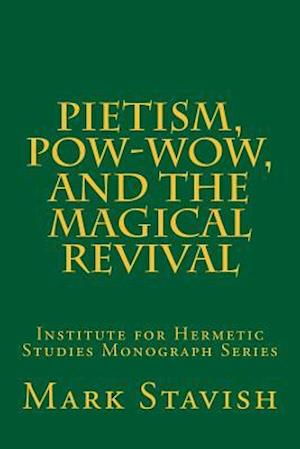 Pietism, Pow-Wow, and the Magical Revival