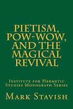 Pietism, Pow-Wow, and the Magical Revival